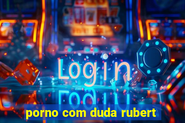 porno com duda rubert